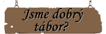 jsme dobrý tábor?